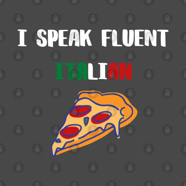 I speak fluent Italian, white text with Italian flag and pizza by Nyrrra