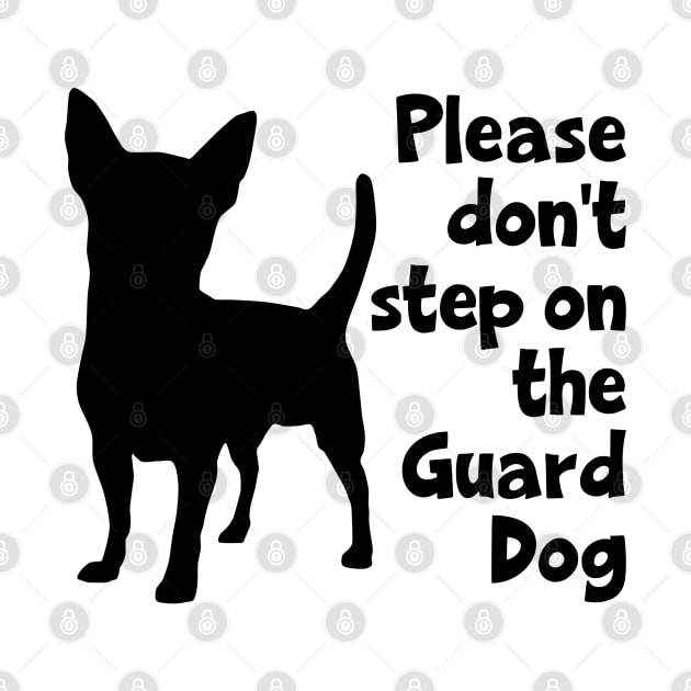 Please Don't Step On The Guard Dog by KayBee Gift Shop