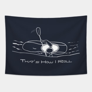 That's How I Roll Whitewater Kayaking Graphic for White Water Kayakers Tapestry