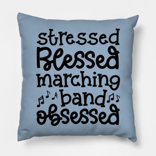 Stressed Blessed Marching Band Obsessed Cute Funny Pillow