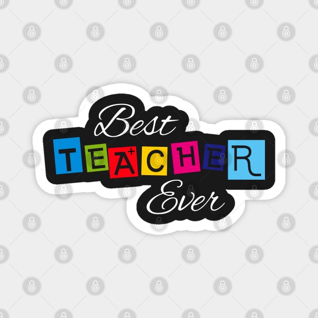 Best Teacher Ever Magnet by GreazyL