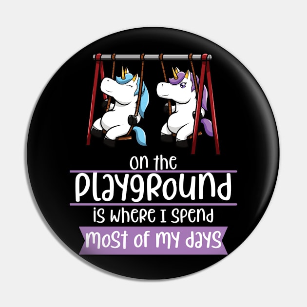 On The Playground Is Where I Spend Most Of My Days Pin by jkshirts