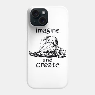 imagine and create Phone Case