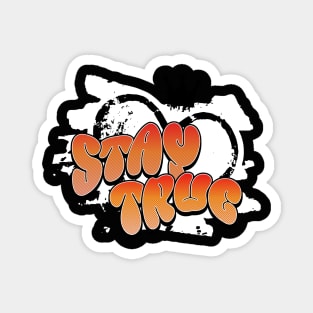Courageous Passion: "STAY TRUE" Magnet