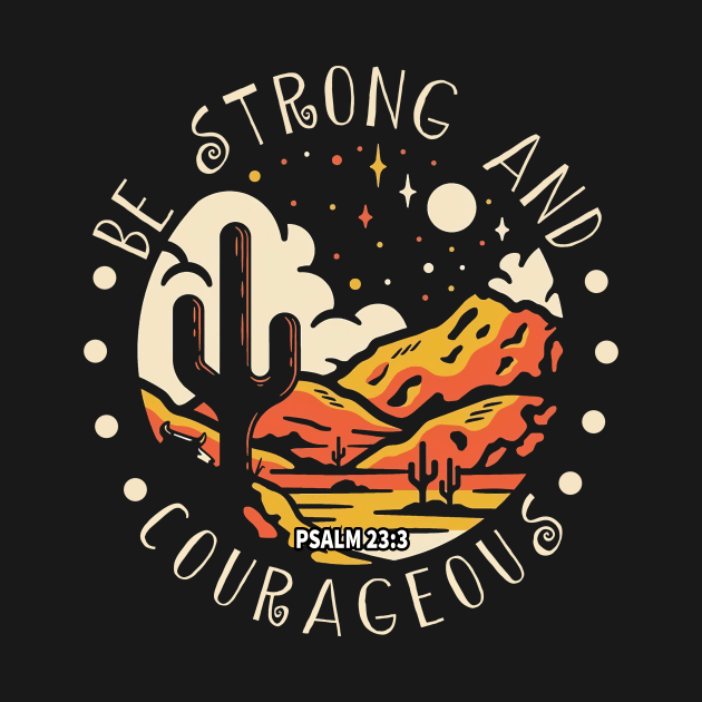 Be Strong And Courageous Western Desert by Beard Art eye