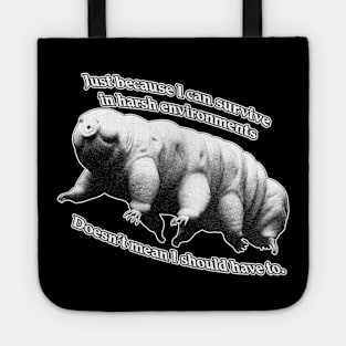 Tardigrade: Just because I can survive in harsh environments Tote