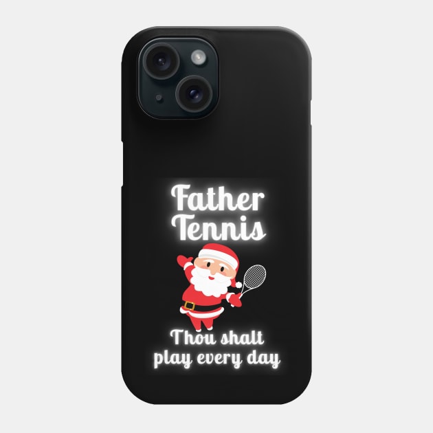 Father Tennis Thou Shalt Play Every Day Christmas Phone Case by TopTennisMerch