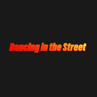 Dancing in the Street T-Shirt