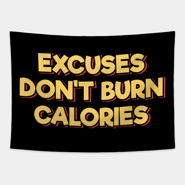 Excuses Don't Burn Calories Tapestry by ardp13