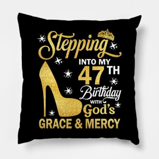 Stepping Into My 47th Birthday With God's Grace & Mercy Bday Pillow