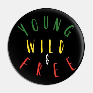 Young, Wild and Free Pin