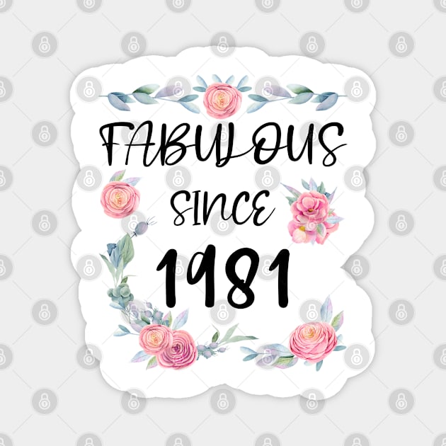 Women 40 Years Old Fabulous Since 1981 Flowers Magnet by artbypond