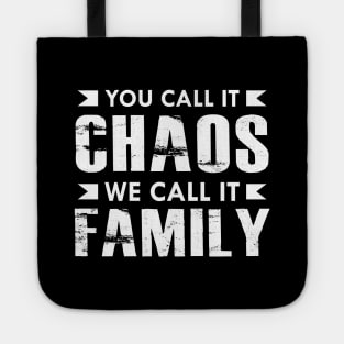 Family - You call it chaos we call it family Tote