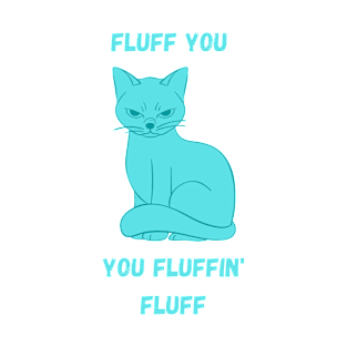 Green Blue Funny Fluff you you fluffin fluff cat T-Shirt