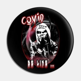 Covid be like - grim reaper Pin