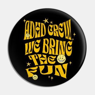 ADHD crew we bring the fun, adhd gift funny design Pin
