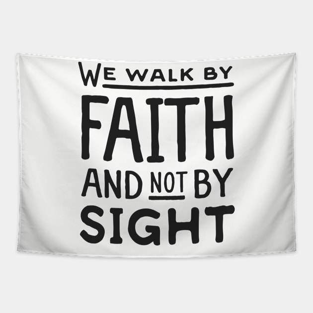 Walk By Faith and not by sight Tapestry by ChristianLifeApparel