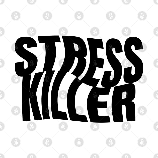 Stress Killer by Fresh! Printsss ™