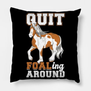 Quit Foaling Around - Clydesdale Pillow