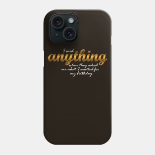 Anything Phone Case