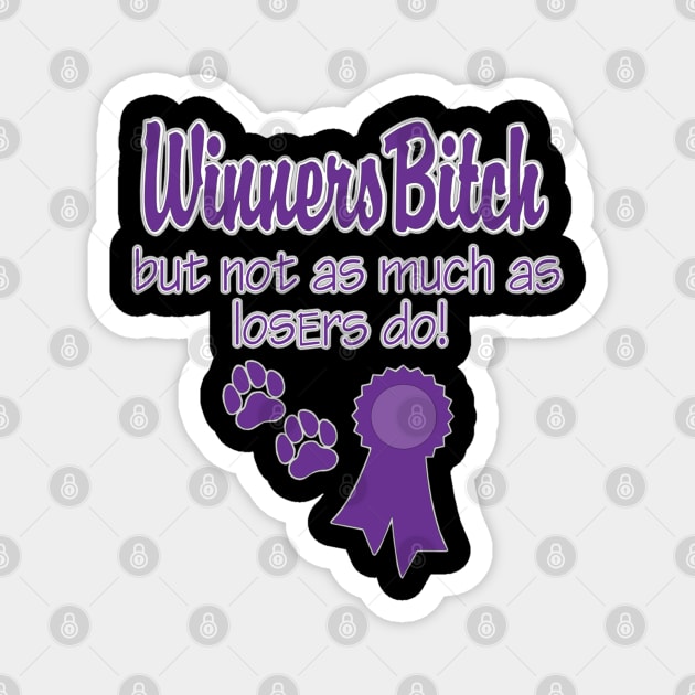 Winners Bitch But Not As Much As Losers Do Magnet by PB&J Designs