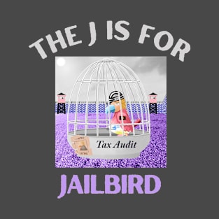 Donald J Trump Jailbird Tax Audit T-Shirt