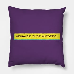 Meanwhile, in the multiverse… Pillow