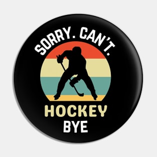 Hockey Mom, Sorry Can't Hockey Bye Hockey Life Sweater Hockey Player Gifts Busy Funny Ice Hockey Gift Hockey Pin