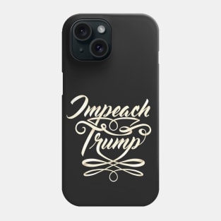 Impeach Trump Calligraphy Phone Case