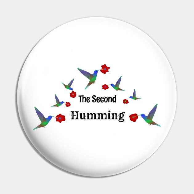 The Second Humming, Cheeky Hummingbird Pun Pin by Davey's Designs