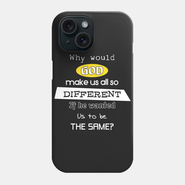 God made us all different Phone Case by old_school_designs