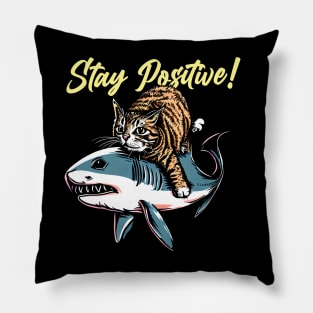 Stay Positive ! Funny Cat ride shark Pillow