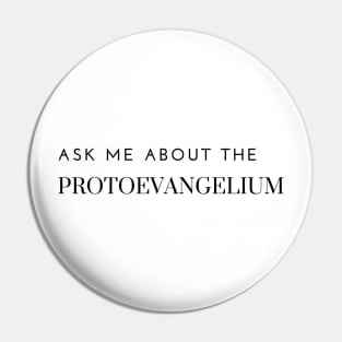 ask me about the protoevangelium Pin