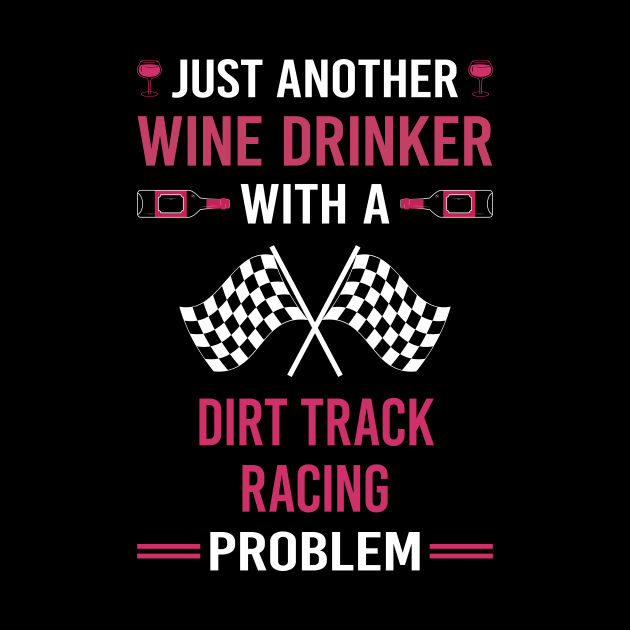 Wine Drinker Dirt Track Racing Race by Good Day