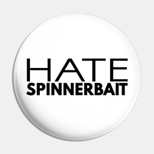 Hate Spinnerbait (Black Text) Pin
