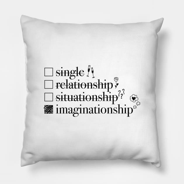 Relationship Status: Imaginationship Funny Pillow by sparkling-in-silence