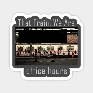Office Hours That Train, We Are Magnet