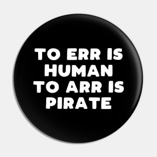 To err is human to arr is pirate Pin