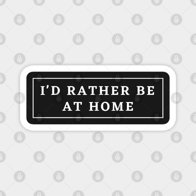 I'd Rather be at Home Magnet by abrill-official