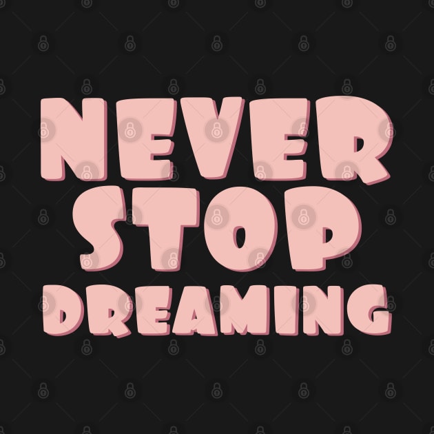 Never stop dreaming by BoogieCreates