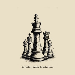 Be Bold, Break Boundaries - Chess Pieces T-Shirt