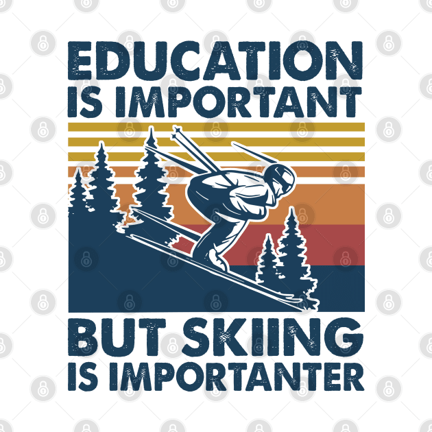 Education is Important But Skiing is Importanter by arlenawyron42770