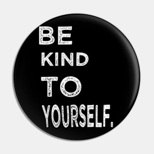 Be kind to yourself Pin