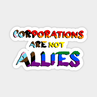 Corporations are not Allies Magnet