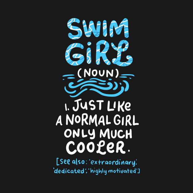 Swim Girl Definition: Just A Normal Girl Only Much Cooler by seiuwe