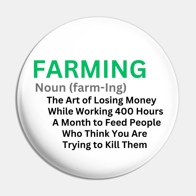 Farming Noun (farm-Ing) The Art of Losing Money...- Hilarious & Sarcastic Farming Definition Agriculture Lifestyle Gift Idea Pin by KAVA-X