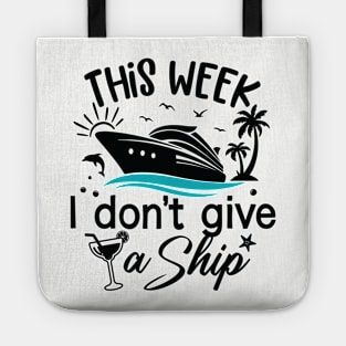 This Week, I Don't Give a Sip - Cruise Shirt for Unwinding in Style! Tote