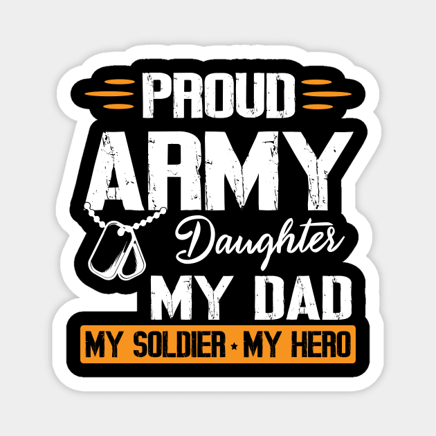 Proud Army Daughter My Dad My Soldier My Hero Father Daddy Magnet by bakhanh123
