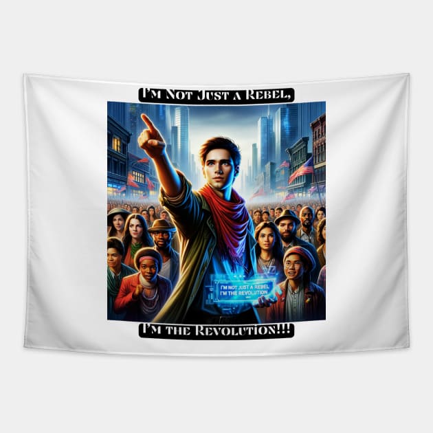 I'm Not Just a Rebel, I'm the Revolution Tapestry by St01k@