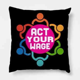 Act Your Wage tee design birthday gift graphic Pillow